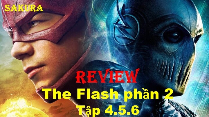 REVIEW PHIM NGƯỜI HÙNG TIA CHỚP PHẦN 2 TẬP 4.5.6 || THE FLASH || SAKURA REVIEW