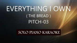 EVERYTHING I OWN ( THE BREAD ) ( PITCH-03 ) PH KARAOKE PIANO by REQUEST (COVER_CY)