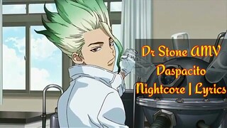 Dr Stone ep1 AMV | Despacito Nightcore & Lyrics