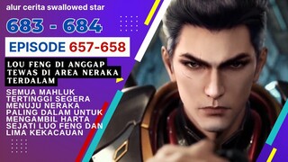 Alur Cerita Swallowed Star Season 2 Episode 657-658 | 683-684 [ English Subtitle ]