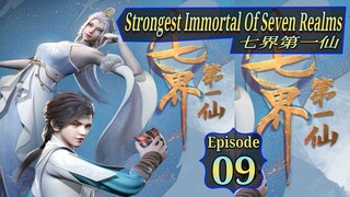 Eps 09 | Strongest Immortal of Seven Realms 七界第一仙 Sub Indo