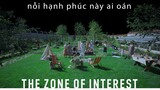 the zone of interest: nỗi hạnh phúc này ai oán