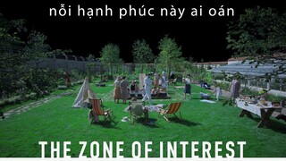 the zone of interest: nỗi hạnh phúc này ai oán