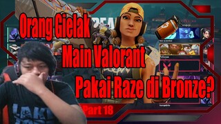 Orang Gielak Main Valorant Pake Raze di Bronze? Part 18