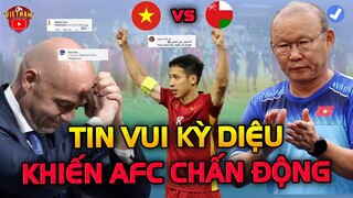 Trước Ngày Đấu Oman, ĐTVN Nhận Tin Vui Kỳ Diệu Khiến AFC Chấn Động, NHM Cả Nước Hân Hoan