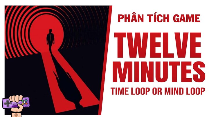 Phân tích game: TWELVE MINUTES | Story Explained | PTG