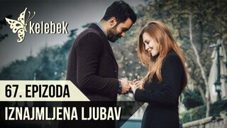 Iznajmljena Ljubav Kiralik Ask - 67. Epizoda