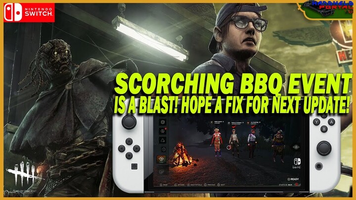 LAST DAY OF SCORCHING BBQ EVENT AND HOPING FOR DBD FIX ON SWITCH!
