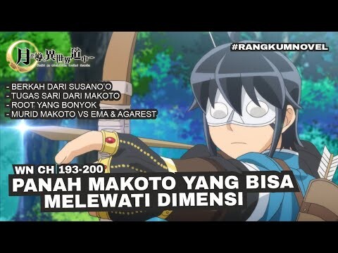PANAH MAKOTO YANG BISA NEMBUS DIMENSI LAIN RANGKUMAN WN TSUKI GA MICHIBIKU ISEKAI DOUCHUU CH 193-200