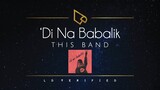 This Band | 'Di Na Babalik (Lyric Video)