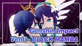 [Genshin Impact/MMD] Don't Escape--- Venti - BLACK MAMBA