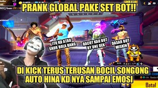 PRANK GLOBAL PAKE SET BOT DI KICK BERKALI KALI BOCIL SONGONG HINA KD NYA SAMPE EMOSI NGAJAK BY ONE!!