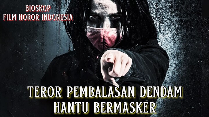 Teror Pembalasan Dendam Hantu Bermasker - Alur Cerita Film Lengkap