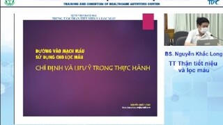 Đường vào mạch máu sử dụng cho lọc máu: Chỉ định và lưu ý trong thực hành - Bs. Nguyễn Khắc Long