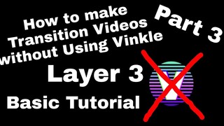 How to make Transitions without Vinkle Layer 3 Part 3