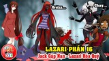 Câu Chuyện Lazari Phần 16: Eyeless Jack Gặp Nạn - Lazari Hóa Quỷ Giải Cứu | Ship Lazari Eyeless Jack