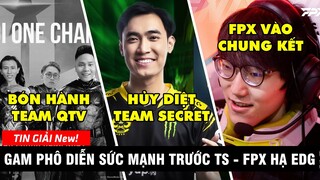 TIN GIẢI 210: GAM HỦY DIỆT TEAM SECRET VÀO CHUNG KẾT | BIỆT ĐỘI ONECHAMP GẶP QTV | FPX HẠ EDG VÀO CK