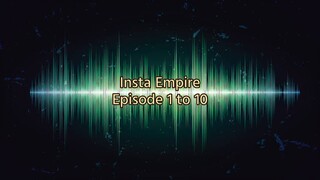 Insta Empire Episode 1 to 10