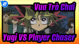 [Vua Trò Chơi] Duel mang tính biểu tượng - Yugi VS Player Chaser_2