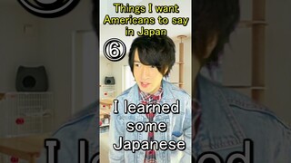 Things I want Americans To Say In Japan