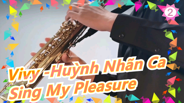 [Vivy -Huỳnh Nhãn Ca] [Trình diễn kèn Saxophone] OP - Sing My Pleasure_2
