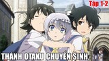 Tóm Tắt Anime Hay : Thánh Otaku Chuyển Sinh Phần 1 || Review Anime Hay | Fox Sempai