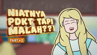 NIATNYA PDKT TAPI MALAH???