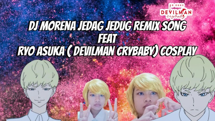 DJ Morena Jedag Jedug Remix Song feat Ryo Asuka Devilman Crybaby Cosplay