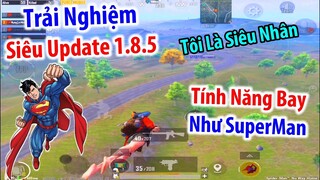 Trải Nghiệm SIÊU UPDATE 1.8.5 Năm 2022 : Bay Như SuperMan Là Có Thật | PUBG Mobile