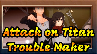 Attack on Titan|【MMD】Mikasa&Eren-Trouble Maker