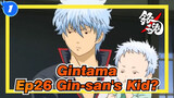 [Gintama/Hilarious] Ep26 Gin-san's Kid?_1
