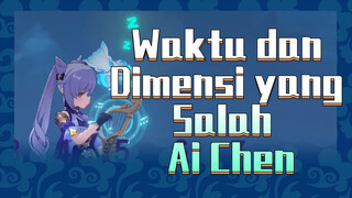 Waktu dan Dimensi yang Salah Ai Chen