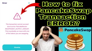 How to fix PancakeSwap Transaction cannot succeed due to ERROR: PancakeRouter: INSUFFICIENT_OUTPUT