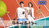 🇨🇳NOTHING BUT YOU EP 35(engsub)2023
