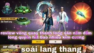 Free fire| review full vòng quay thanh long săn nắm đấm long quyền tốn bao nhiêu kim cương