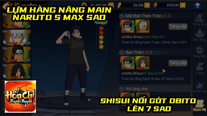 Hỏa Chí Truyền Thuyết - THỜI TỜI NÂNG ĐỒNG LOẠT MAIN NARUTO S MAX SAO VÀ SHISUI 7 SAO