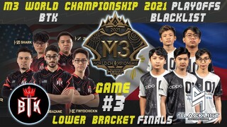 [TAGALOG] BLACKLIST VS BTK GAME 3 | REMATCH | M3 WORLD CHAMPIONSHIP | LOWER BRACKET FINALS | MLBB