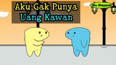 Aku Gak Punya Uang Kawan