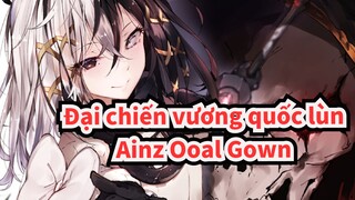 [Đại chiến vương quốc lùn/AMV/MAD] Ainz Ooal Gown, Bạn sẽ thành Vua.