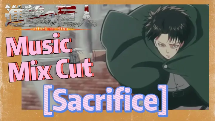 [Attack on Titan] Music Mix Cut | [Sacrifice]