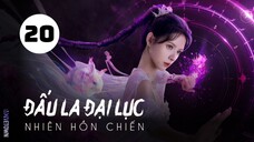 Tập 20| Đấu La Đại Lục: Nhiên Hồn Chiến - The Land of Warriors (Chu Dực Nhiên, Trương Dư Hy,...).