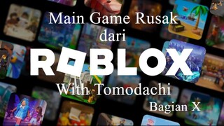 Main Game Rusak dari Roblox With Tomodachi Bagian 10