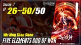 【Wu Xing Zhan Shen】 S1 EP 26~50 END - Five Elements God Of War | Donghua Sub Indo - 1080P