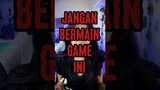 JANGAN BERMAIN GAME INI