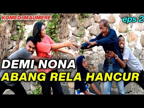 Komedi Maumere - DEMI NONA ABANG RELA HANCUR eps2 || JADI MAFIA || Sketsa Komedi- Video Lucu Maumere