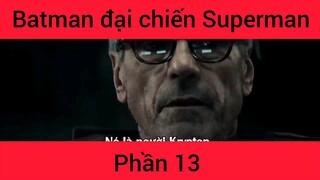 Batman đại chiên Superman phần 13