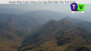 Khám phá cuộc sống của cặp đôi dân tộc trẻ tuổi Phần cuối