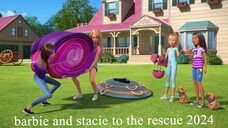 Barbie and Stacie to the Rescue  (2024) (Watch free : link in description)