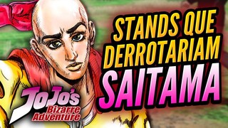 STANDS que DERROTARIAM o SAITAMA em JOJO