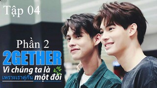 Vì Chúng Ta Vẫn Là Một Đôi (Still 2gether 2020) - Tập 4 | VietSub